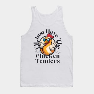 I'll Just Have The Chicken Tenders Breaded chicken fingers Tank Top